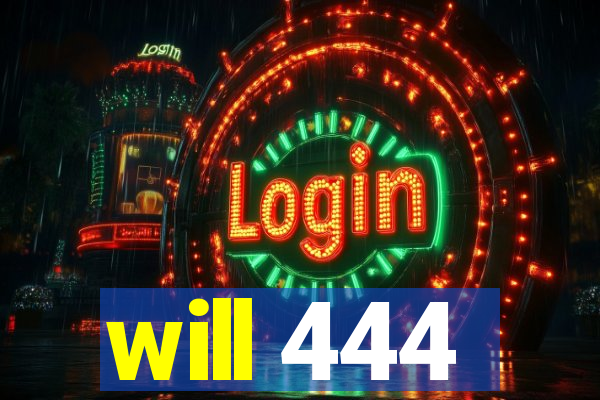 will 444